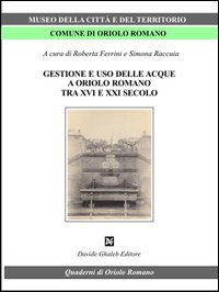 Gestione e uso delle acque a Oriolo romano (tra XVI e XXI secolo)