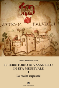 Il territorio di Vasanello in età medievale. Vol. 1: La realtà rupestre