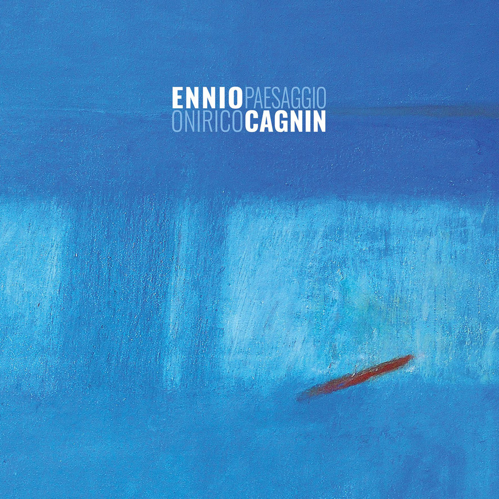 Ennio Cagnin. Paesaggio onirico