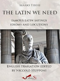 The latin we need. Famous latin sayings idioms and locutions