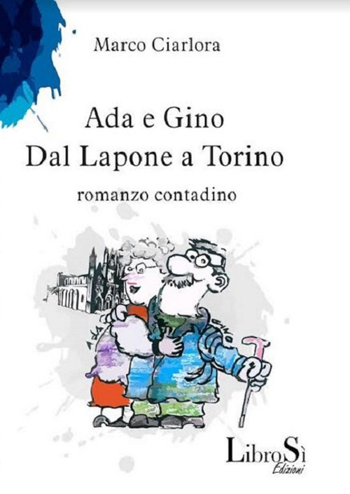 Ada e Gino. Dal Lapone a Torino. Romanzo contadino