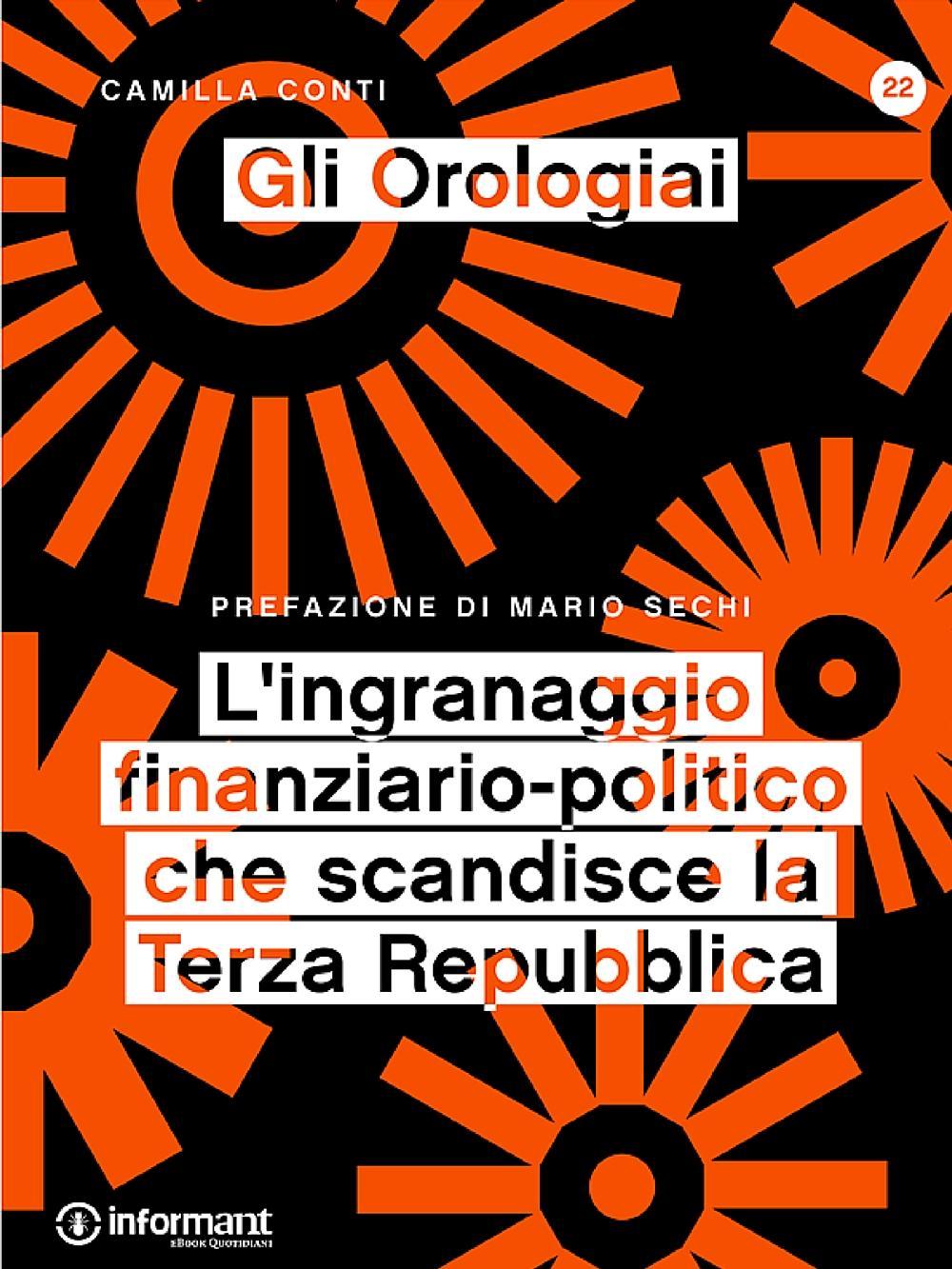 Gli orologiai. L'ingranaggio finanziario-politico che scandisce la Terza Repubblica