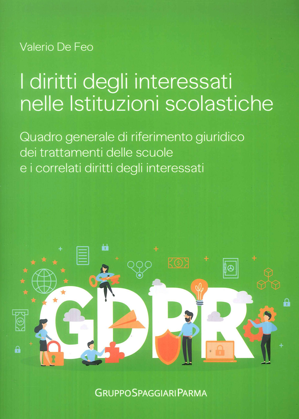 I diritti degli interessati nelle istituzioni scolastiche. Quadro generale di riferimento giuridico dei trattamenti delle scuole e i correlati diritti degli interessati