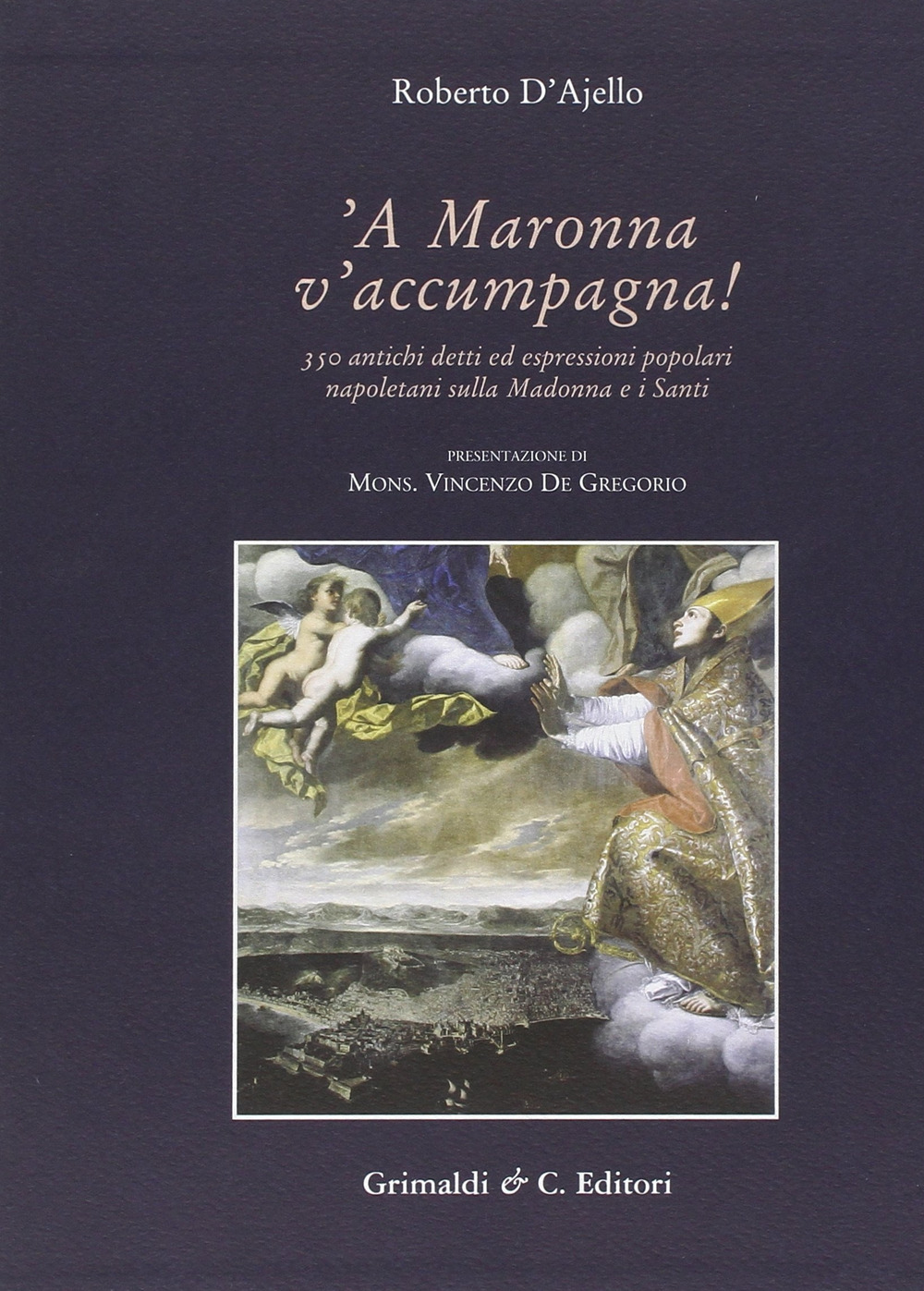 A Maronna v'accumpagna. Antichi detti ed espressioni popolari riferiti alla Madonna e ai santi