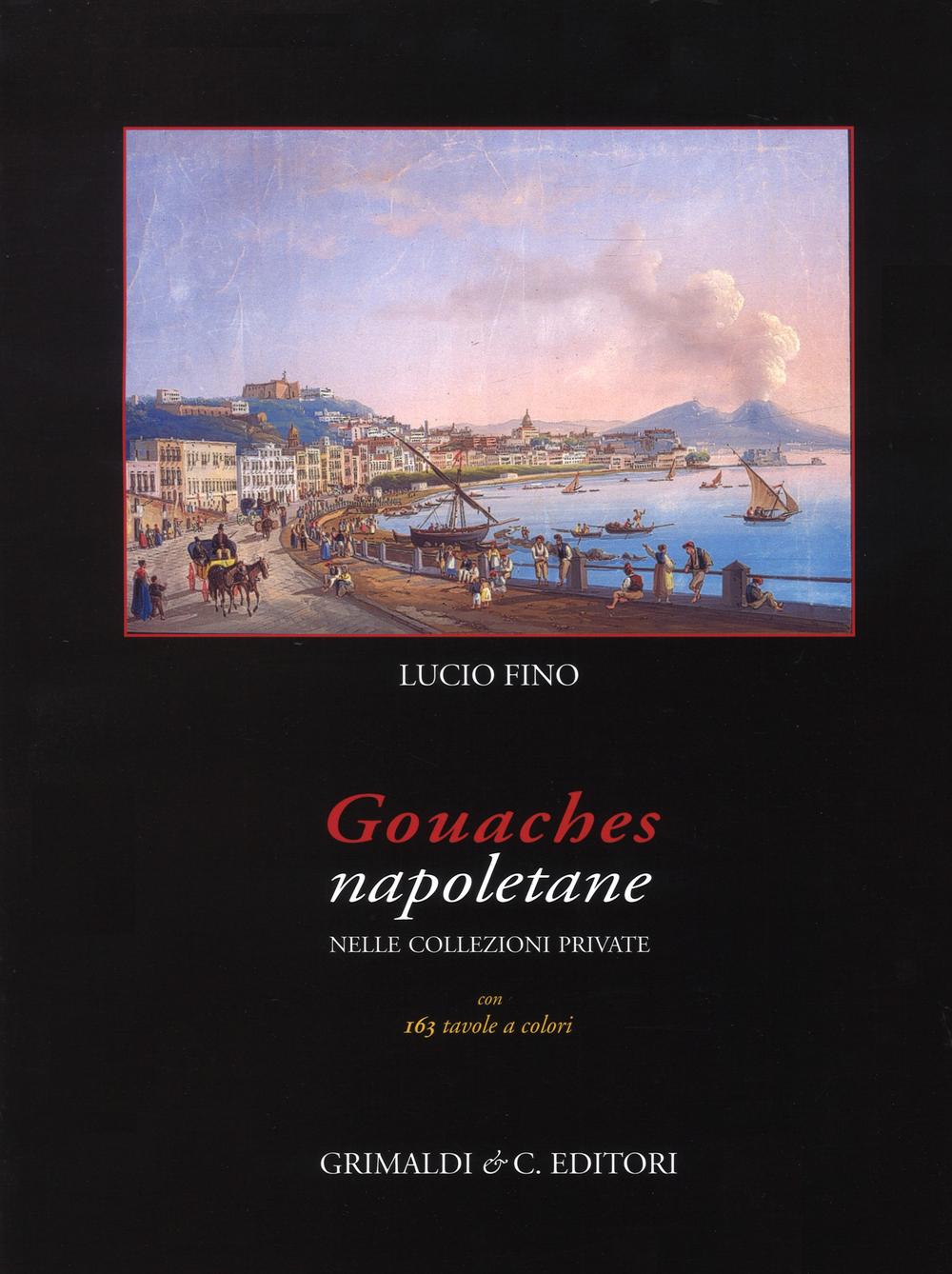 Gouaches napoletane nelle collezioni private. Ediz. illustrata