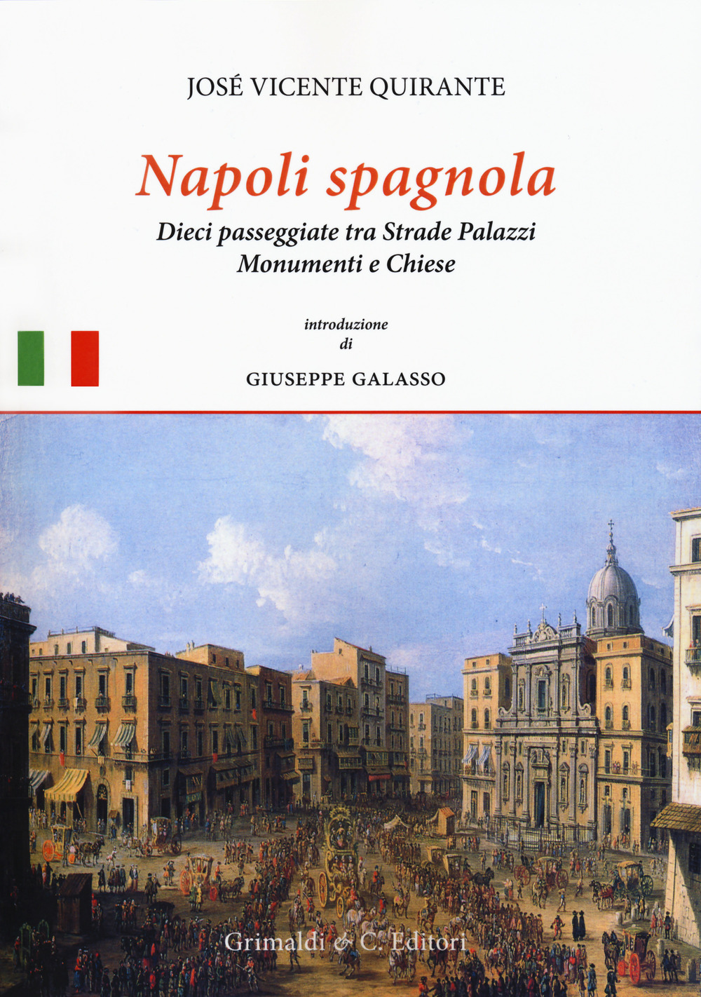 Napoli spagnola. Dieci passeggiate tra strade, palazzi, monumenti e chiese