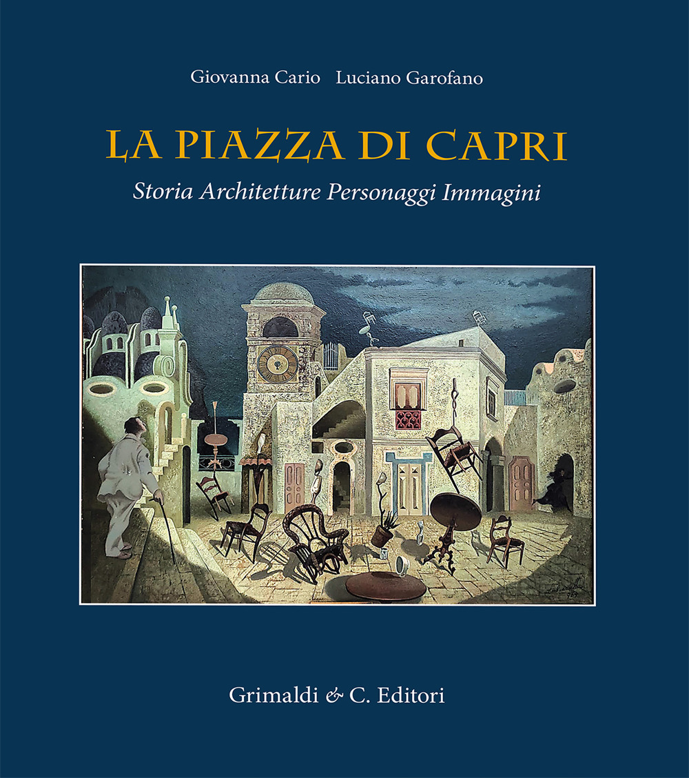 La piazza di Capri. Storia, architetture, personaggi, immagini. Ediz. a colori