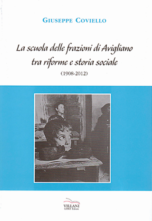 La scuola delle frazioni di Avigliano tra riforme e storia sociale (1908-2012)