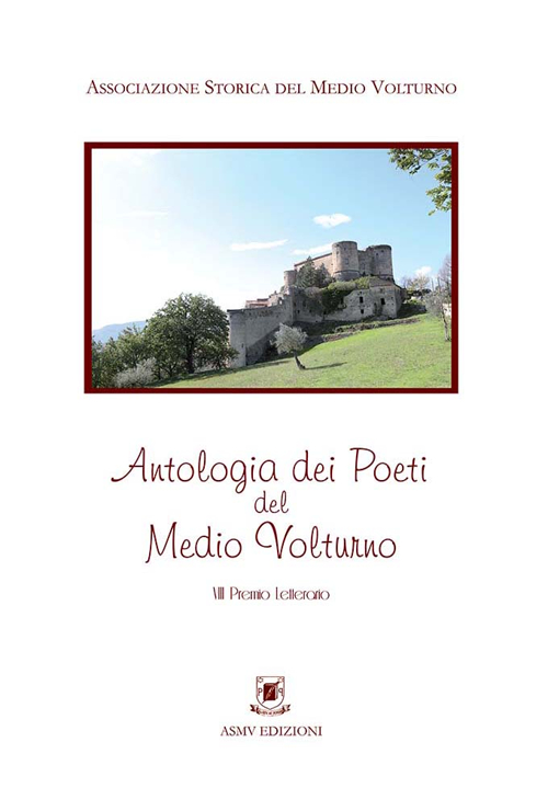 Antologia dei poeti del medio Volturno. VIII premio letterario