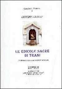 Le edicole sacre di Trani. Testimonianze di devozione popolare. Ediz. illustrata