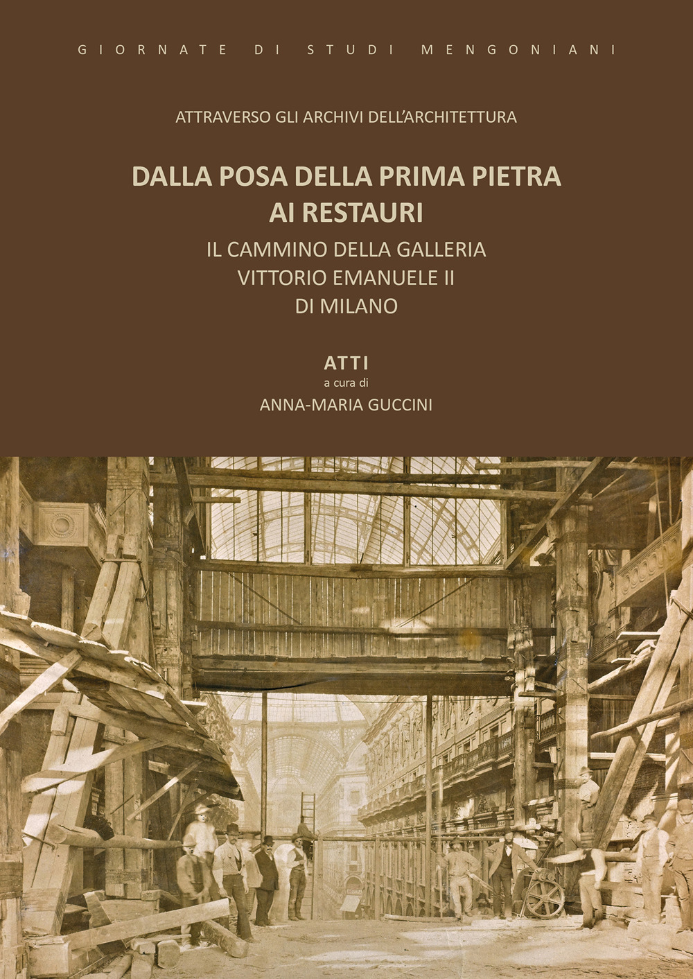 Dalla posa della prima pietra ai restauri. Il cammino della Galleria Vittorio Emanuele II di Milano