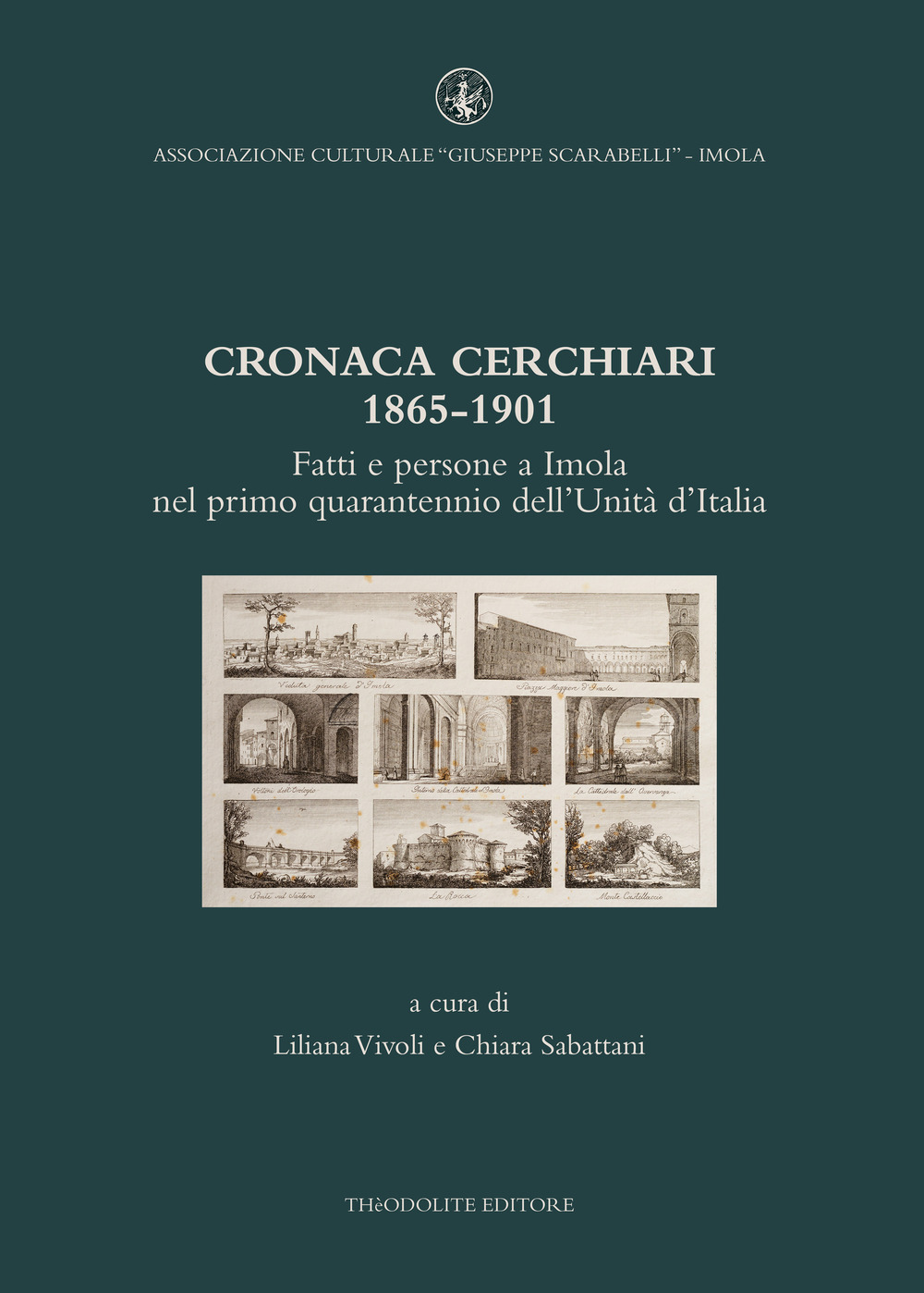 Cronaca Cerchiari 1865-1901. Fatti e persone a Imola nel primo quarantennio dell'Unità d'Italia