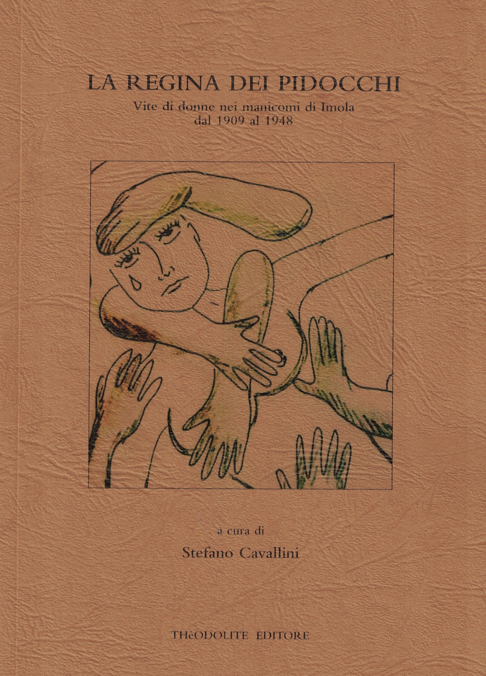 La regina dei pidocchi. Vite di donne nei manicomi di Imola dal 1909 al 1948