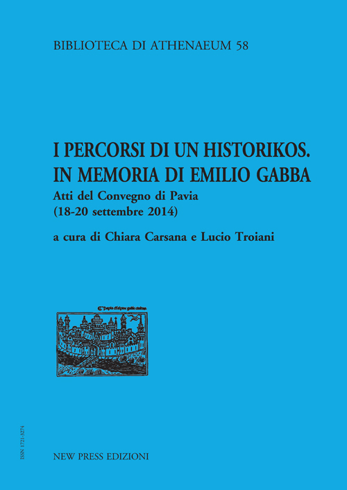 I percorsi di un historikos. In memoria di Emilio Gabba. Atti del Convegno (Pavia, 18-20 settembre 2014)