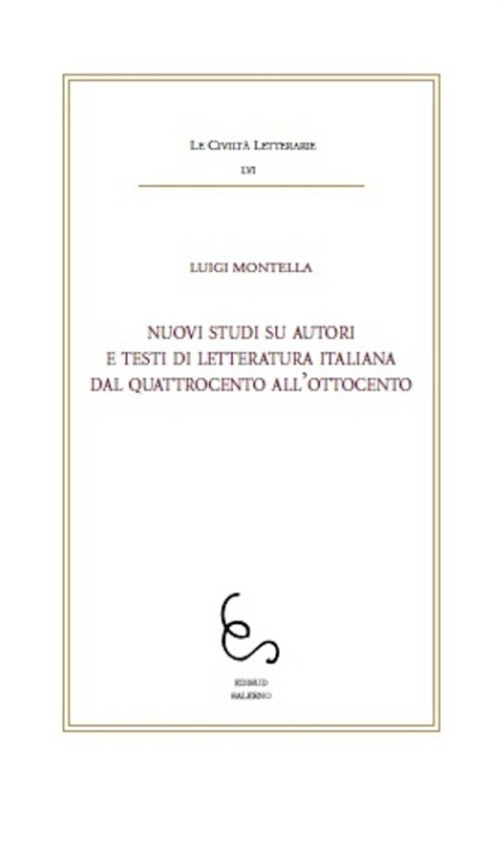 Nuovi studi su autori e testi di letteratura italiana dal Quattrocento all'Ottocento