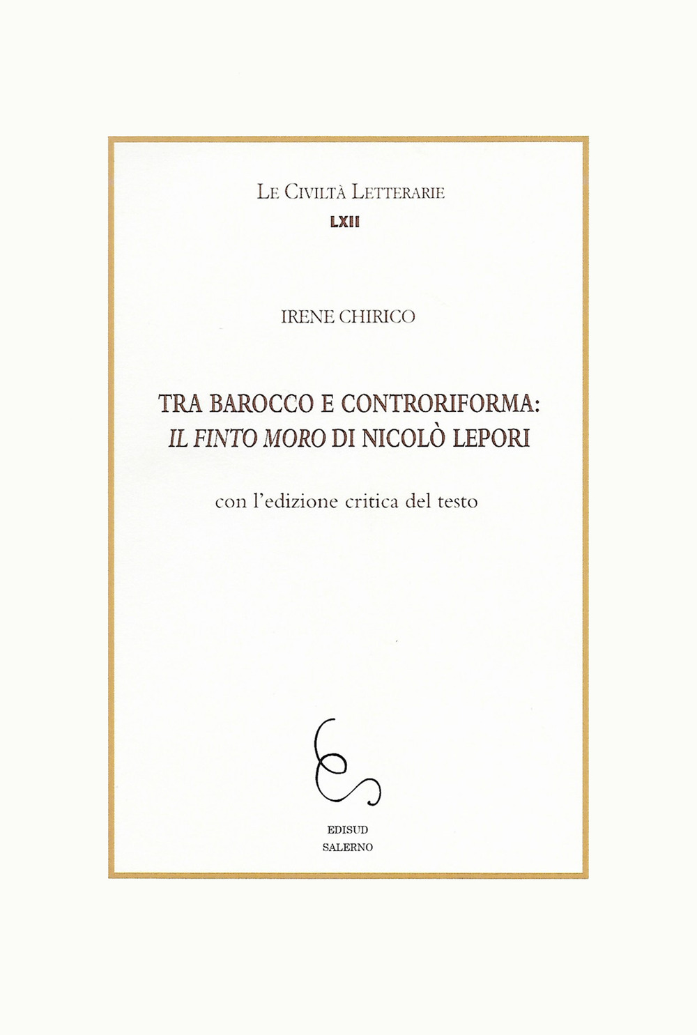 Tra Barocco e controriforma: Il Finto Moro di Niccolò Lepori. Con l'edizione critica del testo