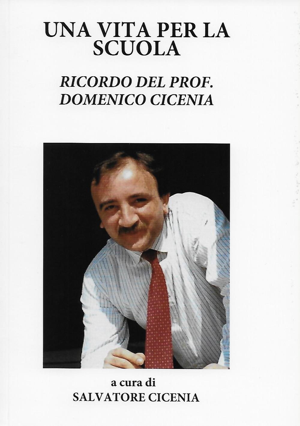 Una vita per la scuola. Ricordo del prof. Domenico Cicenia