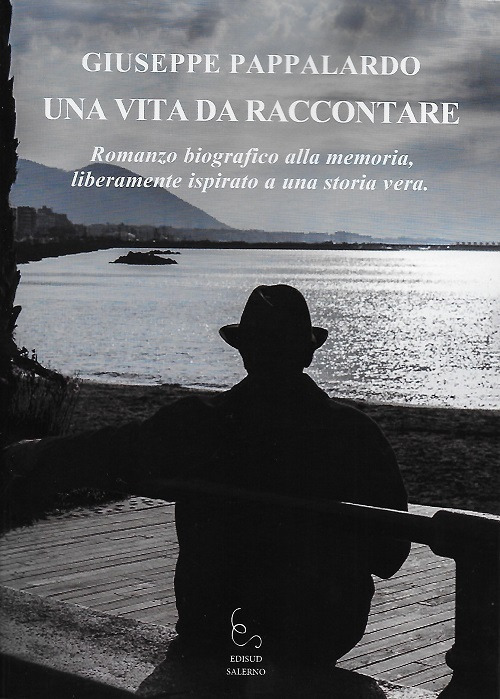 Una vita da raccontare. Romanzo biografico alla memoria, liberamente ispirato a una storia vera