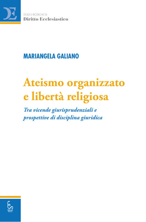 Ateismo organizzato e libertà religiosa. Tra vicende giurisprudenziali e prospettive di disciplina giuridica