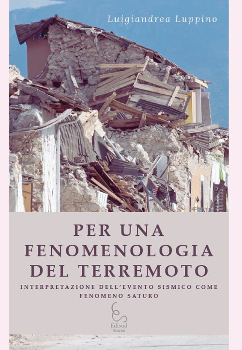 Per una fenomenologia del terremoto. Interpretazione dell'evento sismico come fenomeno saturo