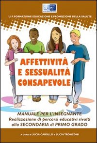 Affettività e sessualità consapevole. Realizzazione di percorsi educativi rivolti alla Scuola media