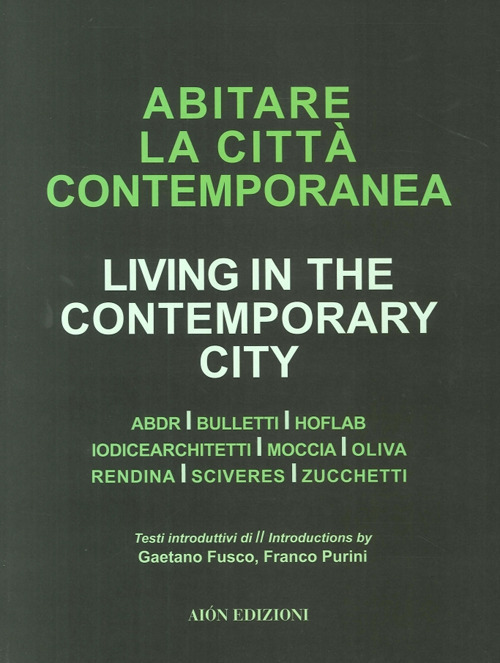 Abiatare la città contemporanea-Living in the contemporary city. Ediz. bilingue