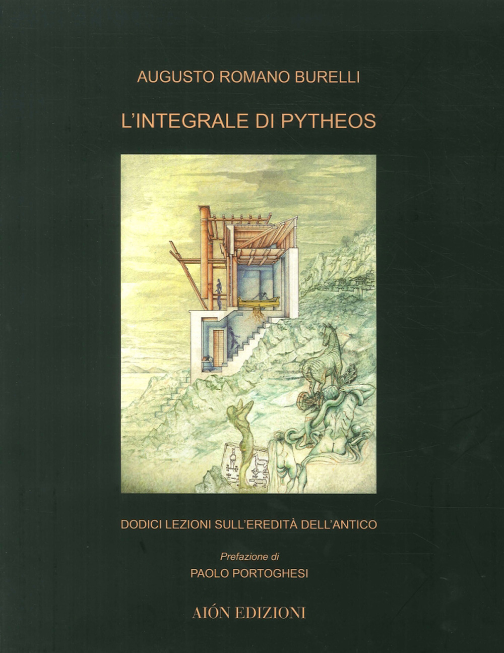 L'integrale di Pitheos. Dodici lezioni sull'eredità dell'antico