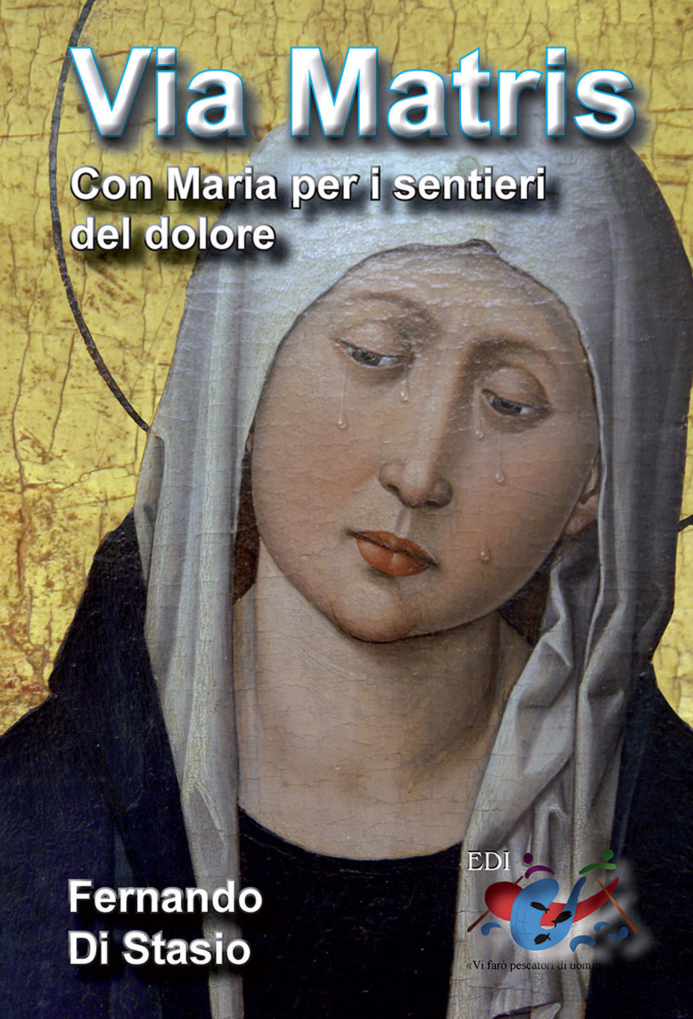 Via Matris. Con Maria per i sentieri del dolore