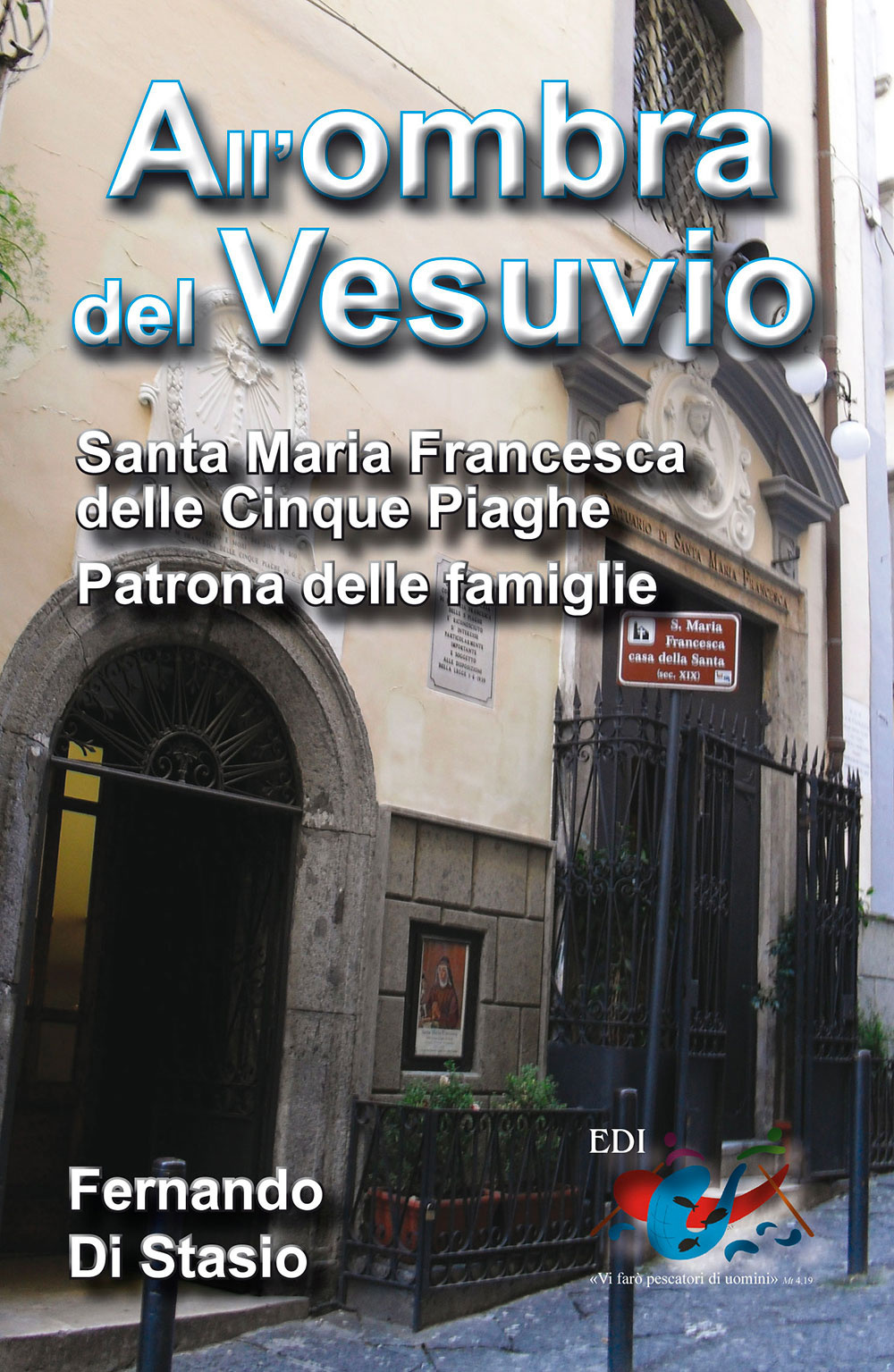 All'ombra del Vesuvio. Santa Maria Francesca delle Cinque Piaghe, patrona delle famiglie