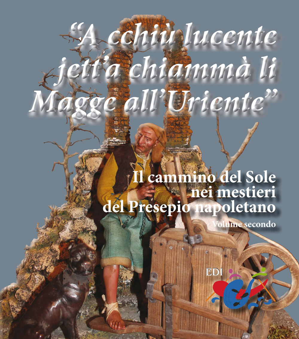 «A cchiù lucente jett'a chiammà li Magge all'Uriente». Il cammino del Sole nei mestieri del Presepio napoletano