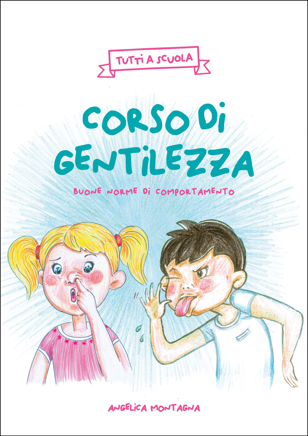 Corso di gentilezza. Buone norme di comportamento. Ediz. per la scuola