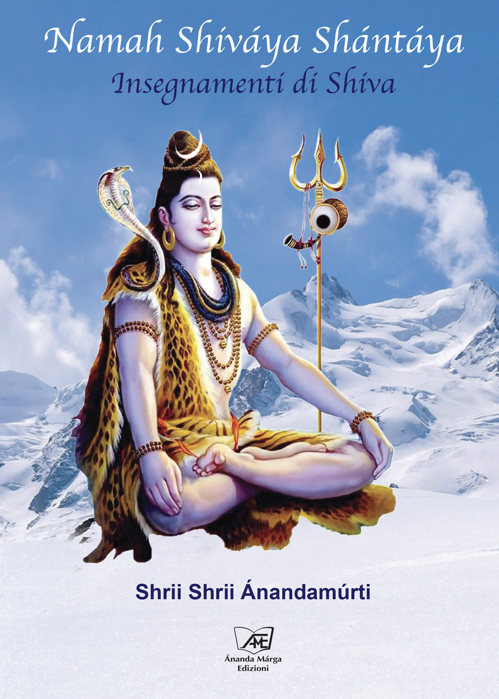 Namah Shiváya Shántáya. Insegnamenti di Shiva