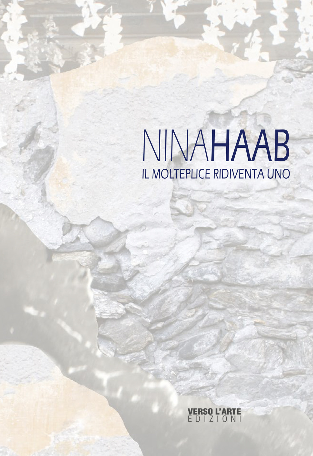 Nina Haab. Il molteplice ridiventa uno. Ediz. italiana e inglese