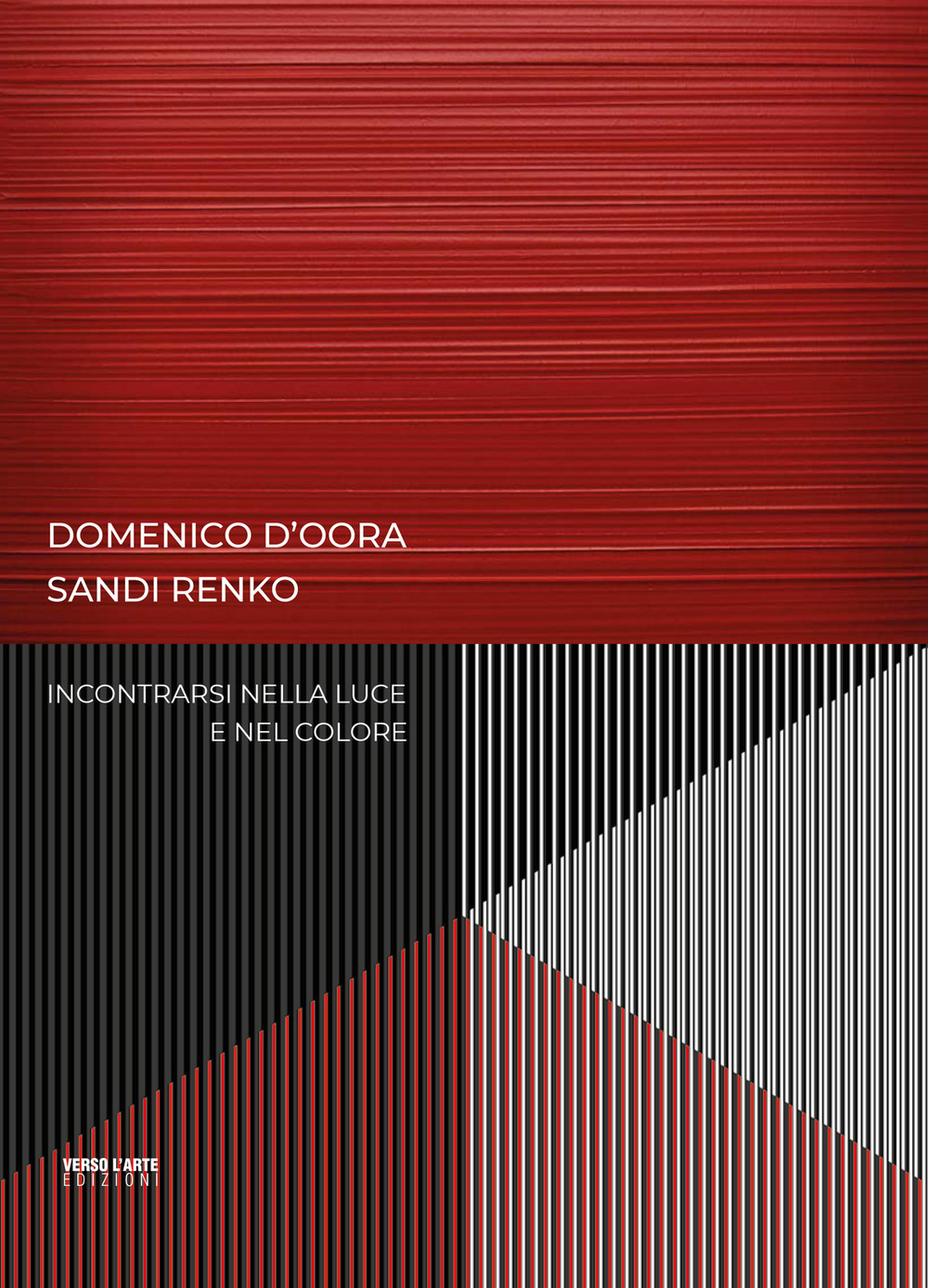 Domenico D'Oora, Sandi Renko. Incontrarsi nella luce e nel colore. Ediz. illustrata