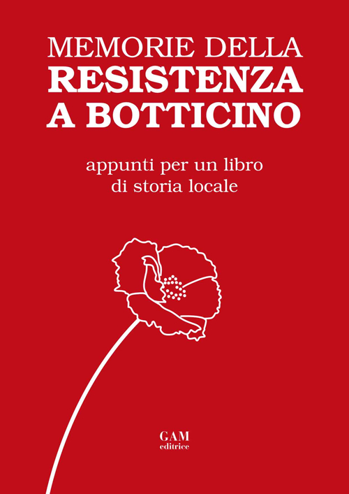 Memorie della Resistenza a Botticino. Appunti per un libro di storia locale