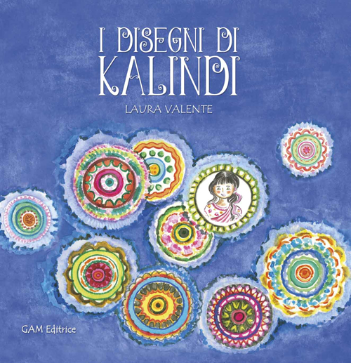 I disegni di Kalindi. Ediz. illustrata