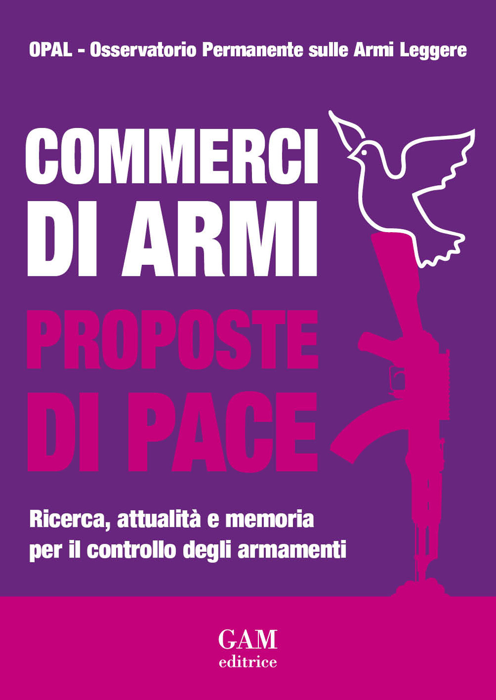 Commerci di armi proposte di pace. Ricerca, attualità e memoria per il controllo degli armamenti