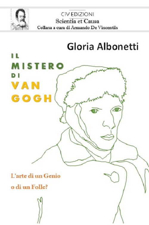 Il mistero di Van Gogh. L'arte di un genio o di un folle?