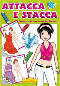 Fanny e le amiche trandy. Attacca stacca ricalca. Con adesivi. Ediz. illustrata