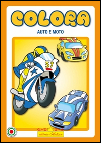 Auto e moto. Colora. Ediz. illustrata