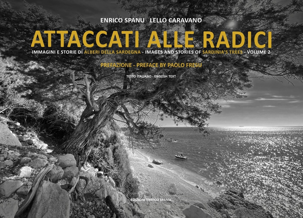 Attaccati alle radici. Immagini e storie di alberi della Sardegna. Images and stories of Sardinia's trees. Vol. 2