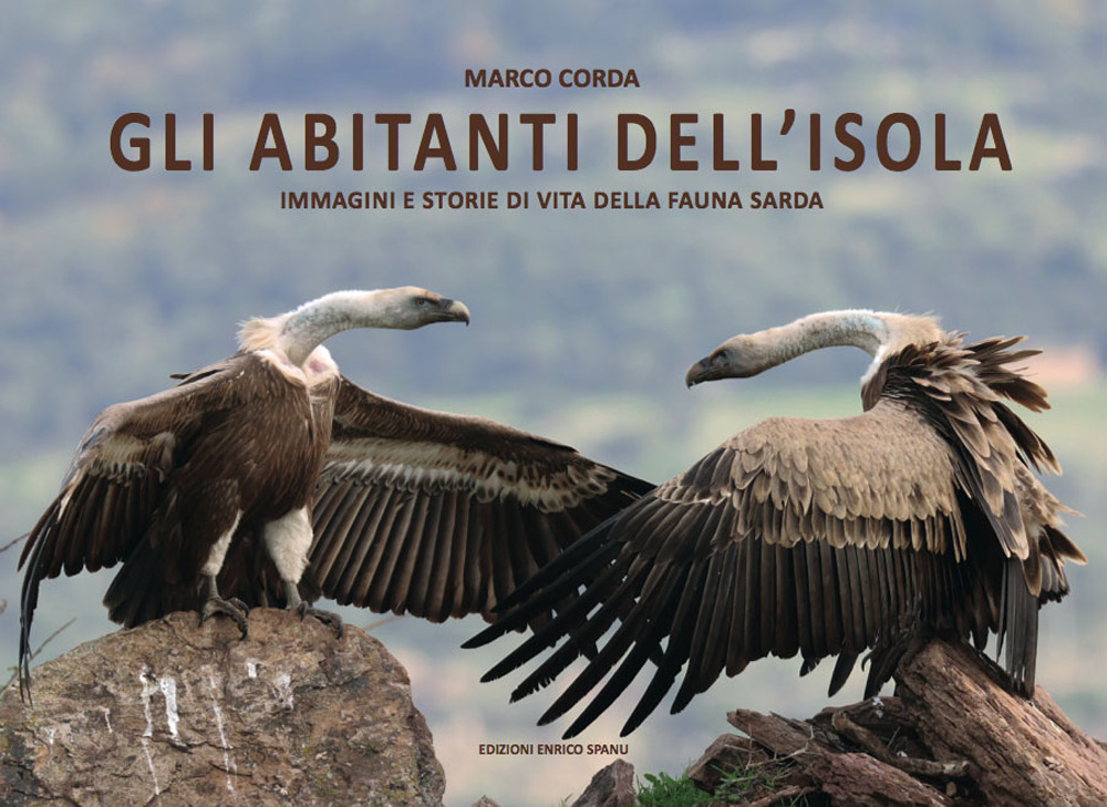 Gli abitanti dell'isola. Immagini e storie di vita della fauna sarda. Ediz. illustrata