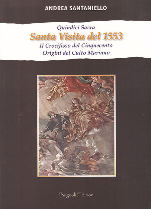 Quindici sacra. Santa visita del 1553. Il crocifisso del Cinquecento. Origini del culto mariano