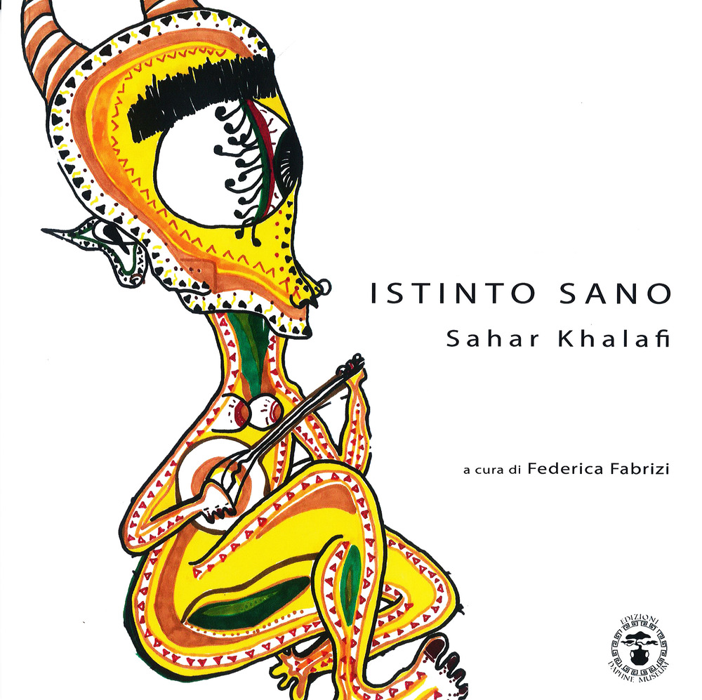 Istinto sano. Sahar Khalafi. Ediz. illustrata