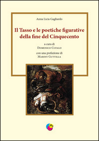 Il Tasso e le poetiche figurative della fine del Cinquecento