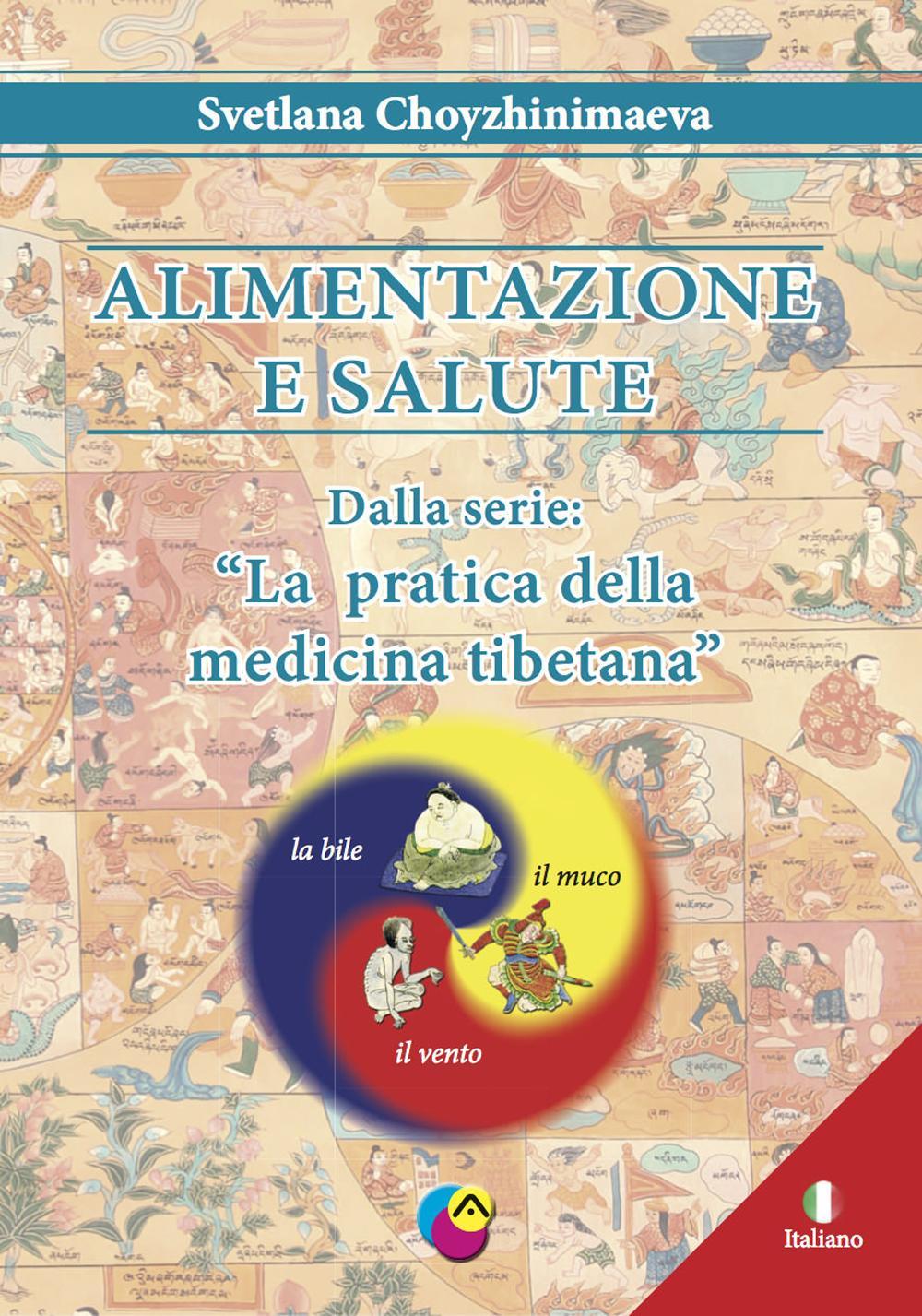 Alimentazione e salute. La pratica della medicina tibetana