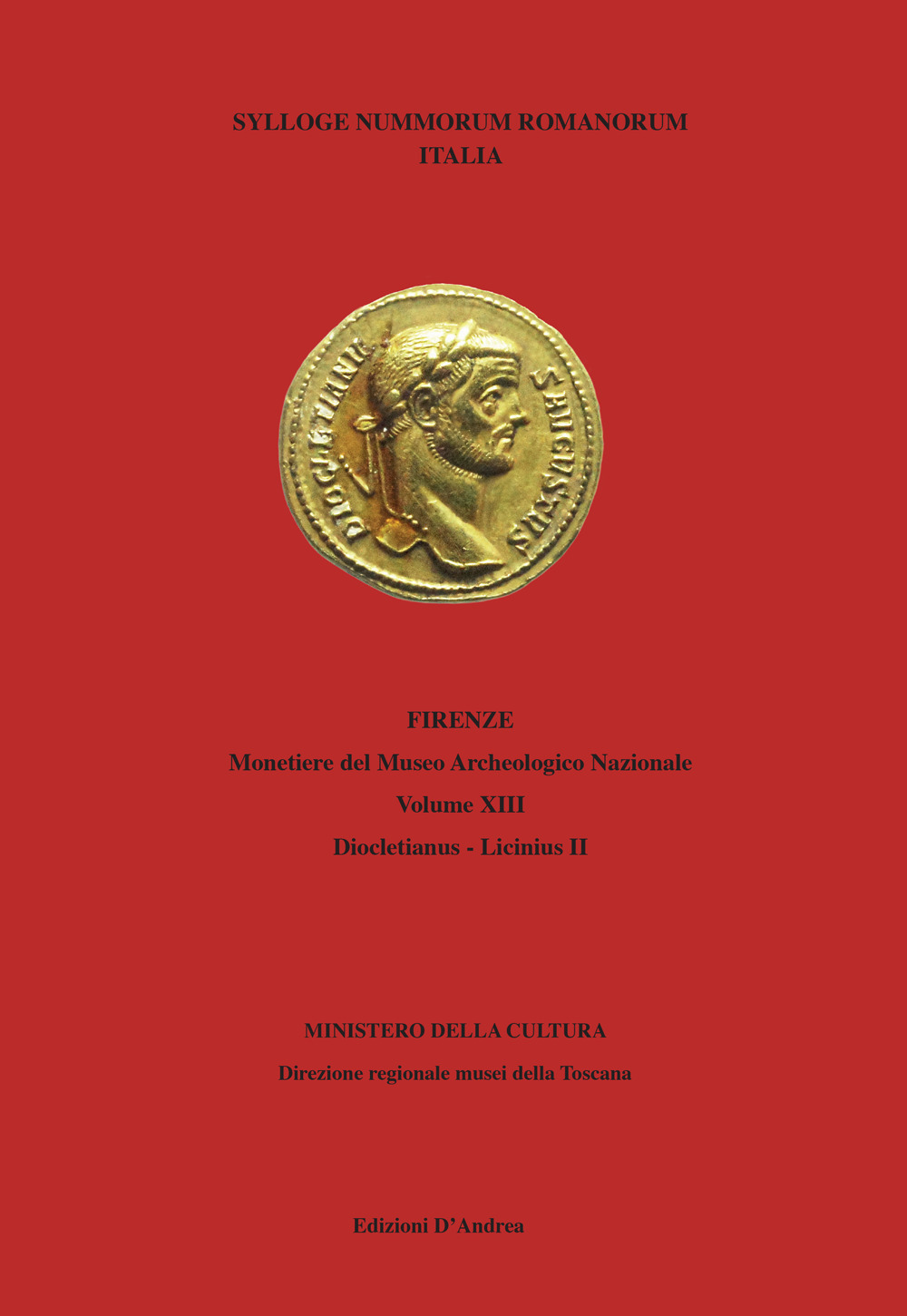 Sylloge nummorum romanorum Italia Firenze. Monetiere del Museo Archeologico Nazionale. Vol. 13/2: Diocletianus-Licinius