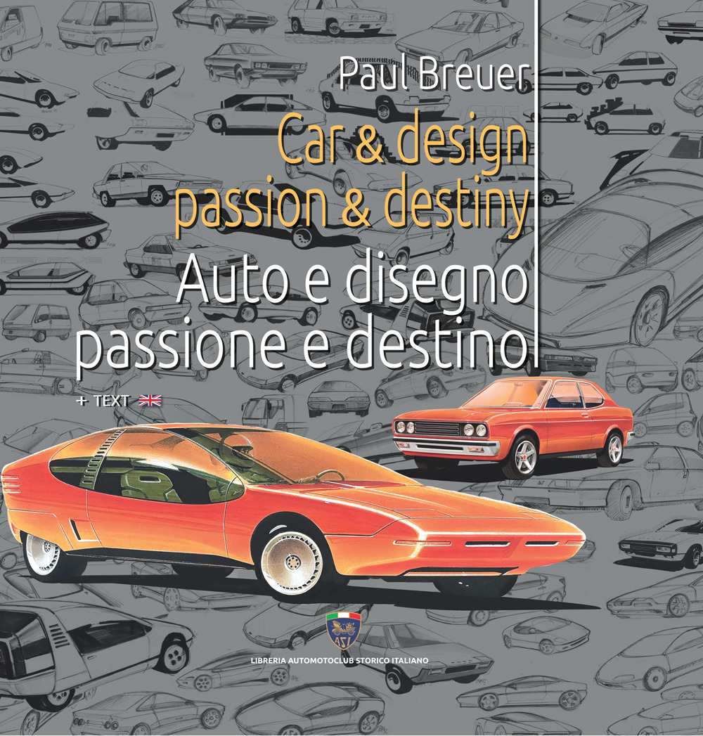 Car & design passion & destiny-Auto e disegno passione e destino. Ediz. bilingue