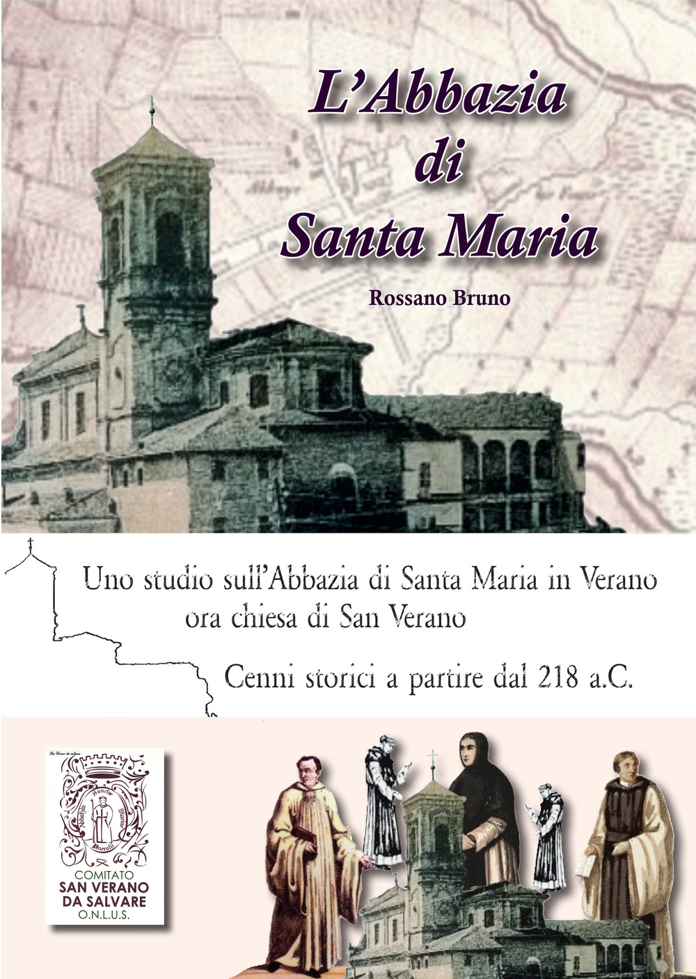 L'abbazia di Santa Maria. Uno studio sull'abbazia di Santa Maria in Verano. Cenni storici a partire dal 218 a.C. Ediz. italiana, inglese e francese