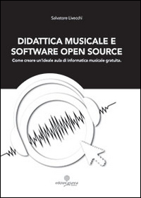 Didattica musicale e software Open Source. Come creare un'ideale aula di informatica